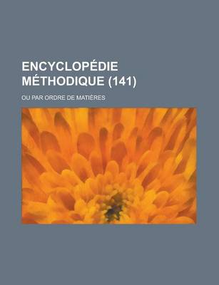 Book cover for Encyclopedie Methodique; Ou Par Ordre de Matieres (141 )