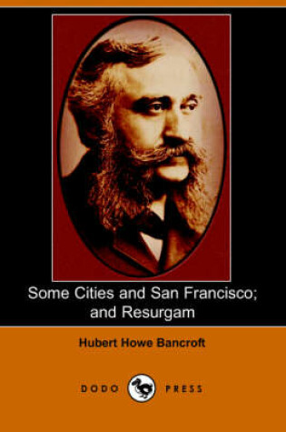 Cover of Some Cities and San Francisco; And Resurgam (Dodo Press)