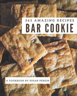 Book cover for 365 Amazing Bar Cookie Recipes