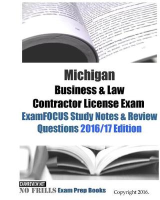 Book cover for Michigan Business & Law Contractor License Exam ExamFOCUS Study Notes & Review Questions 2016/17 Edition