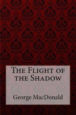 Book cover for The Flight of the Shadow George MacDonald