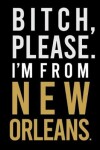 Book cover for B*tch, Please. I'm from New Orleans.