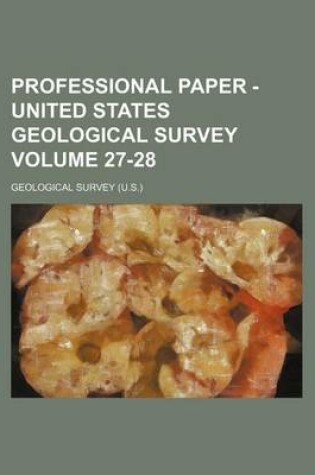 Cover of Professional Paper - United States Geological Survey Volume 27-28