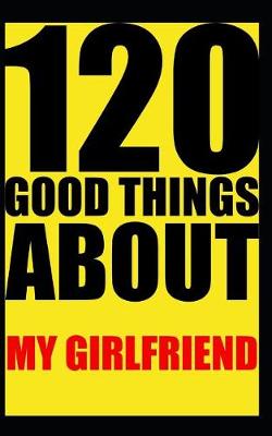 Book cover for 120 good things about my girlfriend