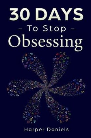 Cover of 30 Days to Stop Obsessing