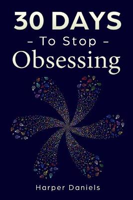 Book cover for 30 Days to Stop Obsessing