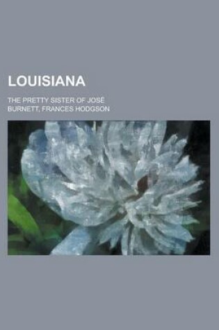 Cover of Louisiana; The Pretty Sister of Jose