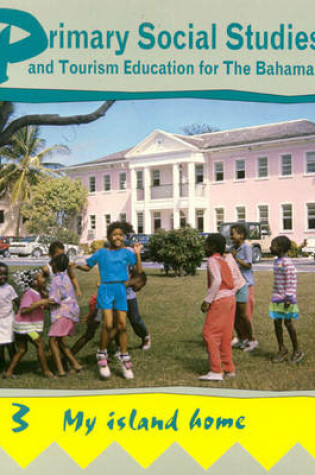 Cover of Primary Social Studies and Tourism Education for the Bahamas Book 3