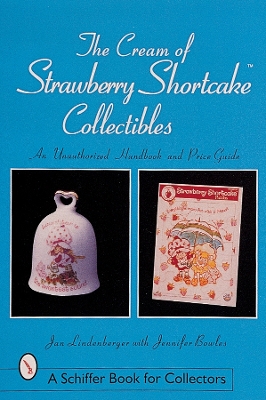 Book cover for Cream of Strawberry Shortcake Collectibles: An Unauthorized Handbook and Price Guide