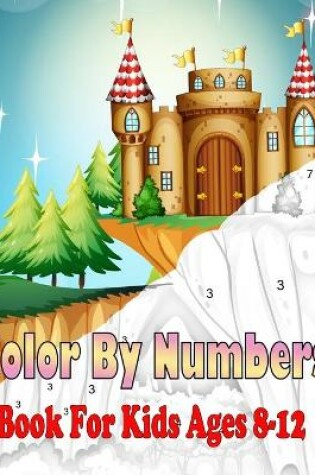 Cover of Color By Number Books For Kids Ages 8-12