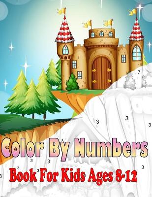Book cover for Color By Number Books For Kids Ages 8-12