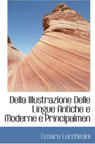 Cover of Della Illustrazione Delle Lingue Antiche E Moderne E Principalmen