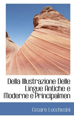 Book cover for Della Illustrazione Delle Lingue Antiche E Moderne E Principalmen