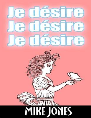 Book cover for Je désire, je désire, je désire