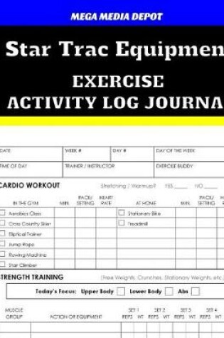 Cover of Star Trac Equipment Exercise Activity Log Journal