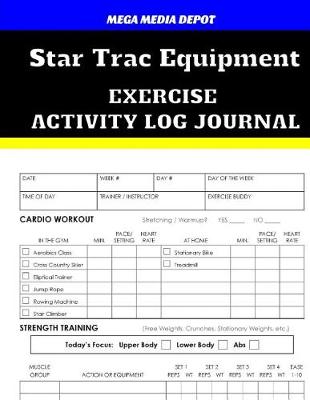 Book cover for Star Trac Equipment Exercise Activity Log Journal