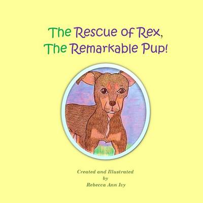 Book cover for The Rescue of Rex, The Remarkable Pup!