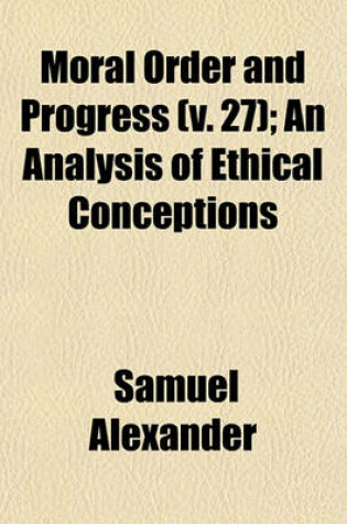 Cover of Moral Order and Progress (Volume 27); An Analysis of Ethical Conceptions
