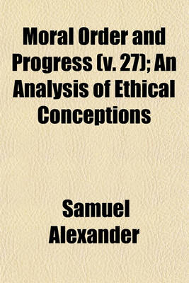 Book cover for Moral Order and Progress (Volume 27); An Analysis of Ethical Conceptions