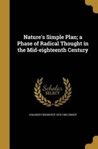 Cover of Nature's Simple Plan; A Phase of Radical Thought in the Mid-Eighteenth Century