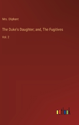 Book cover for The Duke's Daughter; and, The Fugitives