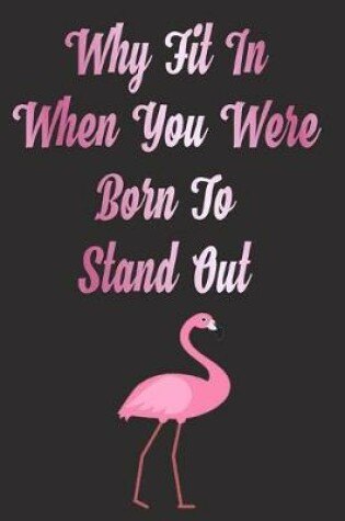 Cover of Why Fit In When You Were Born To Stand Out
