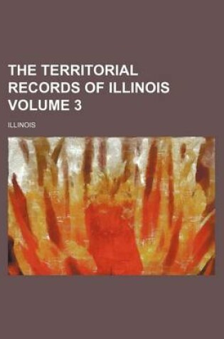 Cover of The Territorial Records of Illinois Volume 3