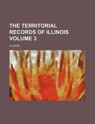 Book cover for The Territorial Records of Illinois Volume 3