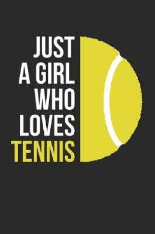 Cover of Just A Girl Who Loves Tennis Training Journal - Gift for Tennis Player - Tennis Notebook - Tennis Diary