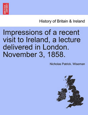 Book cover for Impressions of a Recent Visit to Ireland, a Lecture Delivered in London. November 3, 1858.