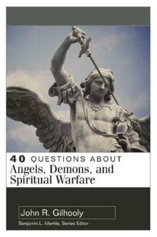 Cover of 40 Questions About Angels, Demons, and Spiritual Warfare