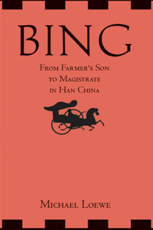 Cover of Bing: From Farmer's Son to Magistrate in Han China