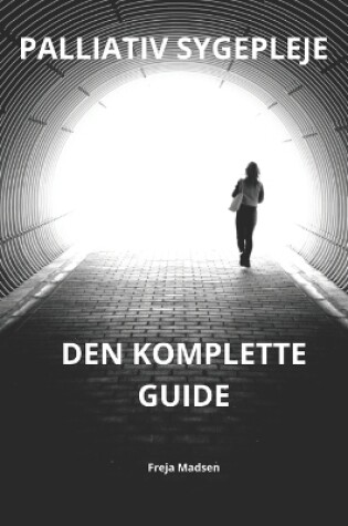 Cover of Palliativ Sygepleje Den Komplette Guide