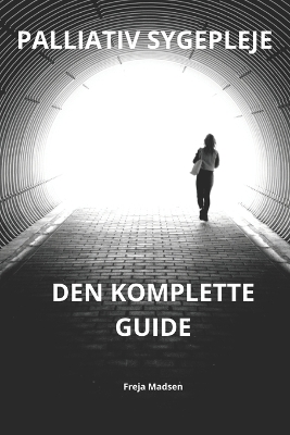 Book cover for Palliativ Sygepleje Den Komplette Guide