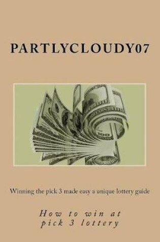 Cover of Winning the pick 3 made easy a unique lottery guide