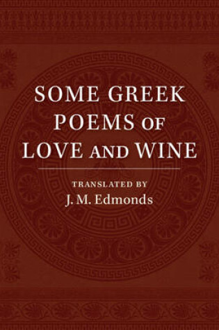 Cover of Some Greek Poems of Love and Wine