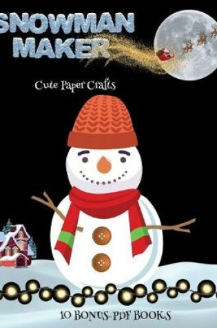 Cover of Cute Paper Crafts (Snowman Maker)