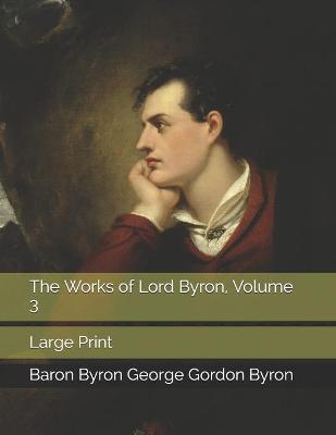 Book cover for The Works of Lord Byron, Volume 3