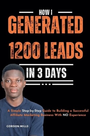 Cover of How I Generated 1200 Leads in 3 Days