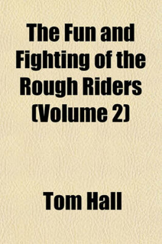 Cover of The Fun and Fighting of the Rough Riders (Volume 2)