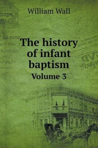 Cover of The history of infant baptism Volume 3