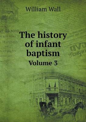 Book cover for The history of infant baptism Volume 3