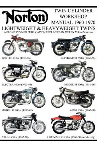 Cover of NORTON 1960-1970 LIGHTWEIGHT AND HEAVYWEIGHT "TWIN CYLINDER" WORKSHOP MANUAL 250cc TO 750cc. INCLUDING THE 1968-1970 COMMANDO