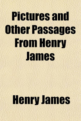Book cover for Pictures and Other Passages from Henry James