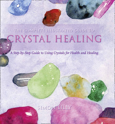 Book cover for The Complete Illustrated Guide To - Crystal Healing