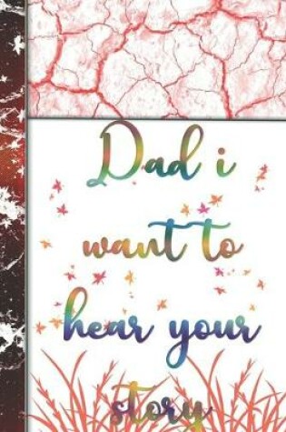 Cover of Dad i want to hear your story