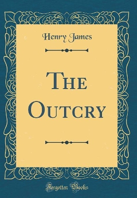 Book cover for The Outcry (Classic Reprint)