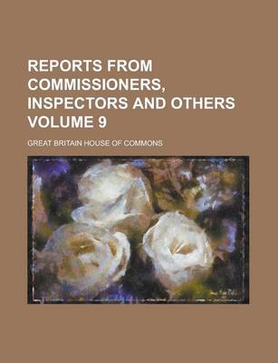 Book cover for Reports from Commissioners, Inspectors and Others Volume 9