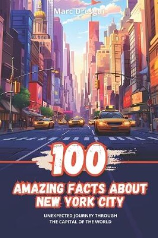 Cover of 100 Amazing Facts about New York City