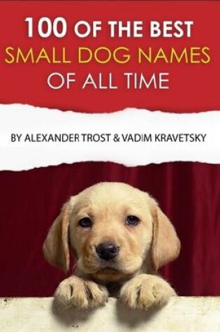 Cover of 100 of the Best Small Dog Names of All Time